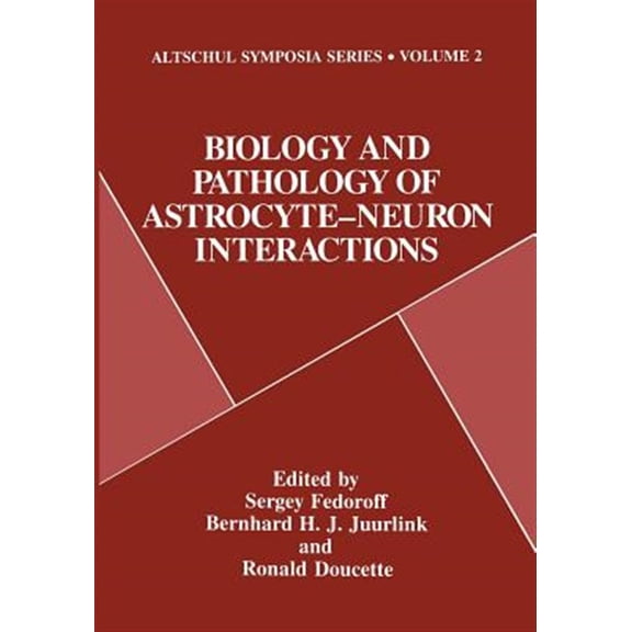 Pre-Owned Altschul Symposia Biology and Pathology of Astrocyte-Neuron Interactions, Book 2, (Paperback)