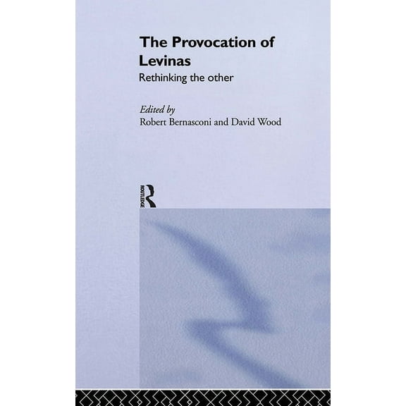 Warwick Studies in Philosophy and Litera The Provocation of Levinas: Rethinking the Other, (Hardcover)