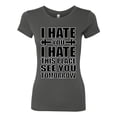thumbnail image 2 of Wild Bobby I Hate You I Hate This Place See You Tomorrow Gym/Workout Women Slim Fit Junior Tee, Dark Grey, XX-Large, 2 of 5
