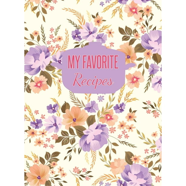 My Favorite Recipes Large Blank Recipe Journal to Write in (Hardcover