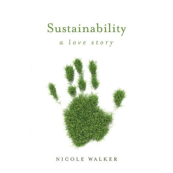 21st Century Essays Sustainability: A Love Story, (Paperback)