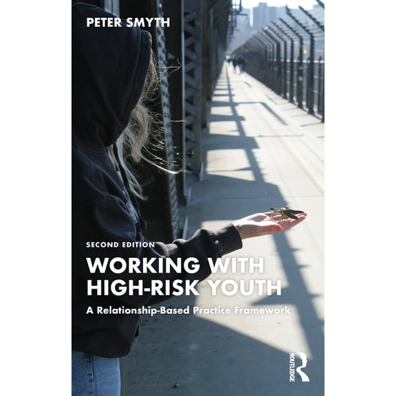 Working with High-Risk Youth: A Relationship-Based Practice Framework, (Paperback)