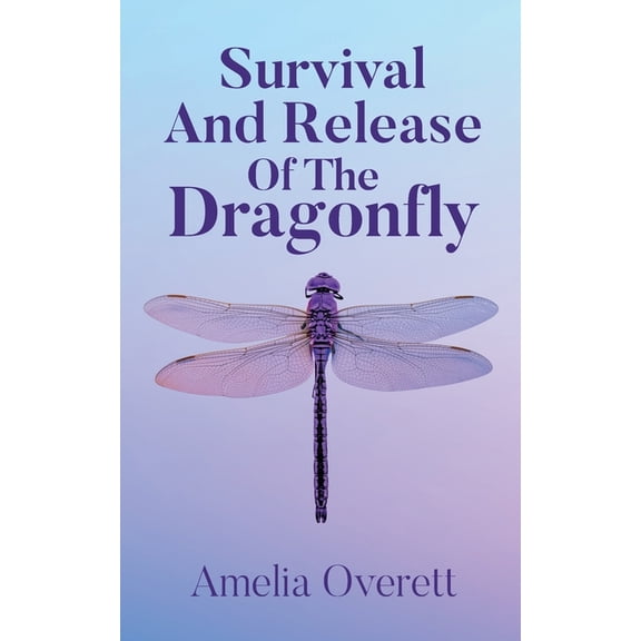 Survival And Release Of The Dragonfly, (Paperback)