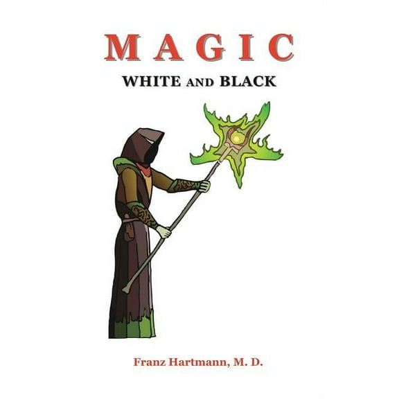 Magic White and Black (Hardcover) by Franz Hartmann