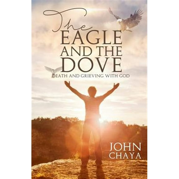 The Eagle and the Dove: Death & Grieving with God (Paperback)
