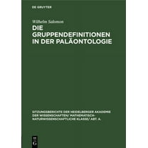 Sitzungsberichte Der Heidelberger Akadem Die Gruppendefinitionen in Der PalÃ¤ontologie, Book 1926, (Hardcover)