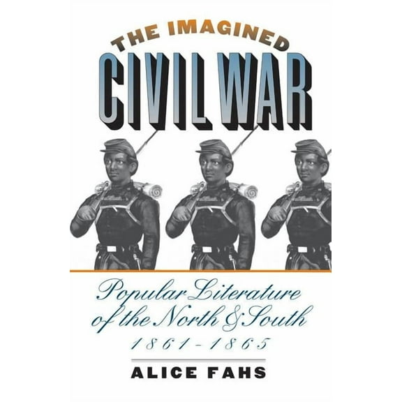 Civil War America The Imagined Civil War: Popular Literature of the North and South, 1861-1865, (Paperback)