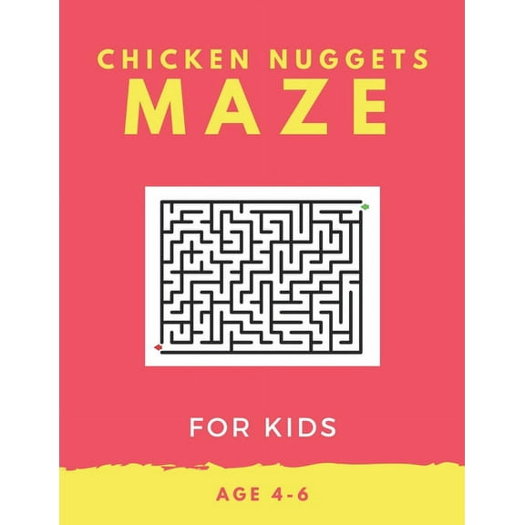 Chicken Nugget Maze For Kids Age 4-6 : 40 Brain-bending Challenges, An Amazing Maze Activity Book for Kids, Best Maze Activity Book for Kids, Great for Developing Problem Solving Skills (Paperback)