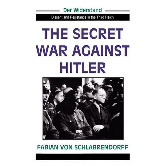 Der Widerstand, Dissent & Resistance in The Secret War Against Hitler, (Paperback)