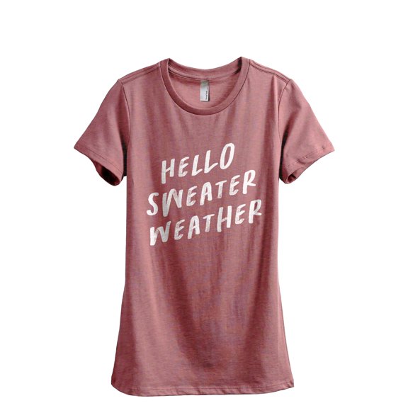 Hello Sweater Weather Women's Fashion Relaxed T-Shirt Tee Heather Rouge Medium