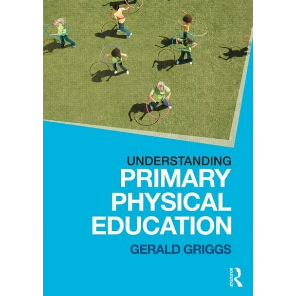 Understanding Primary Physical Education, (Paperback)