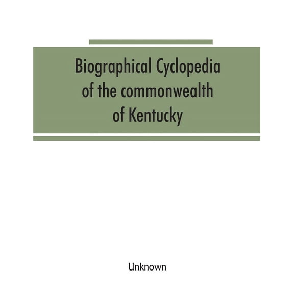 Biographical cyclopedia of the commonwealth of Kentucky, (Paperback)