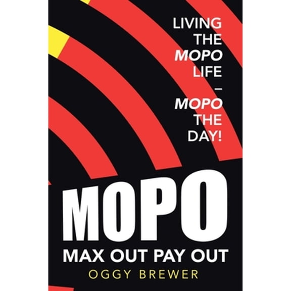 Max out Pay Out: Living the Mopo Life - Mopo the Day! (Paperback)