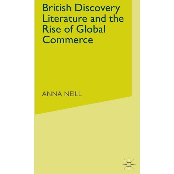 British Discovery Literature and the Rise of Global Commerce, (Hardcover)