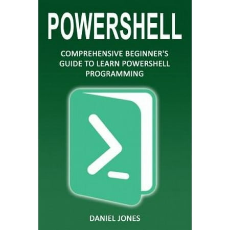 Powershell: Comprehensive Beginner's Guide to Learn Powershell ...