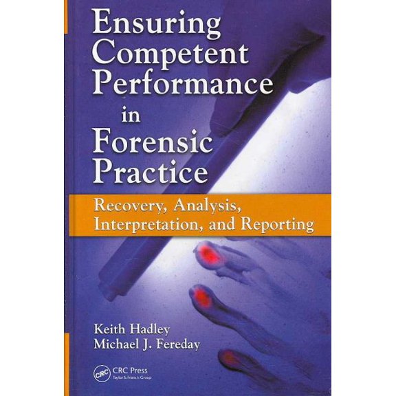 Pre-Owned Ensuring Competent Performance in Forensic Practice: Recovery, Analysis, Interpretation, and Reporting (Hardcover)