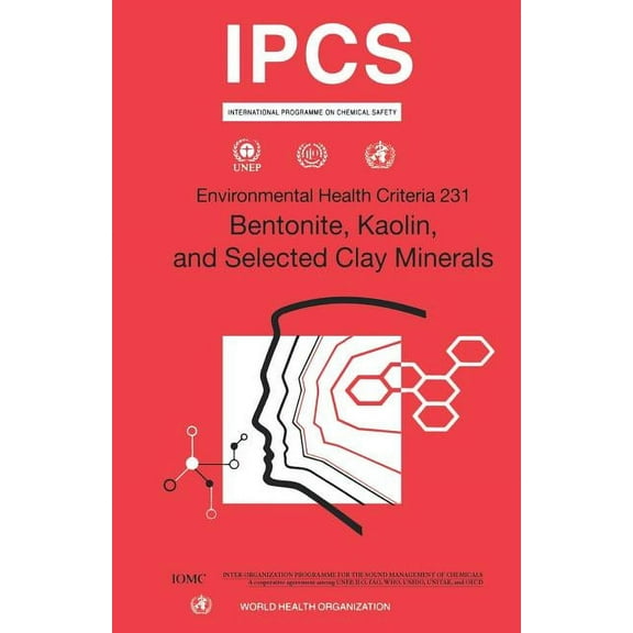 Environmental Health Criteria Bentonite, Kaolin and Selected Clay Minerals, Book 237, (Paperback)