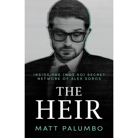 The Heir: Inside the (Not So) Secret Network of Alex Soros, (Paperback)