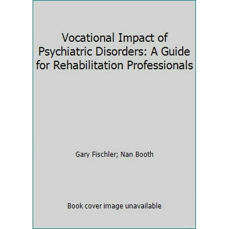 Pre-Owned Vocational Impact of Psychiatric Disorders: A Guide for Rehabilitation Professionals (Hardcover) 1416403817 9781416403814