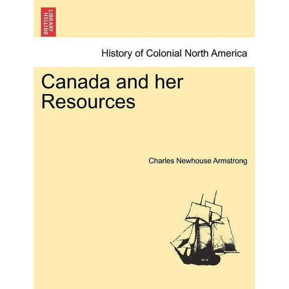 Canada and Her Resources (Paperback)