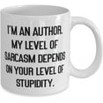 thumbnail image 2 of I'm an Author. My Level of Sarcasm Depends on Your Level of. 11oz 15oz Mug, Author Present From Coworkers, Inspire Cup For Coworkers, 2 of 2