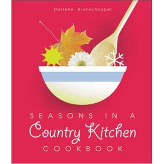 Pre-Owned Seasons in a Country Kitchen Cookbook (Hardcover) 097635392X 9780976353928