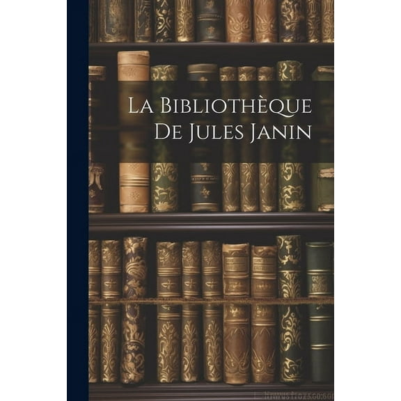 La Bibliothèque De Jules Janin (Paperback)