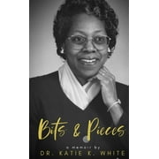 Katie's Bits and Pieces: A Memoir by Katie K. White: A Family Legacy (Hardcover)