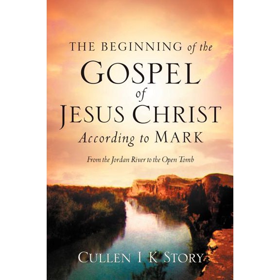 The Beginning of the Gospel of Jesus Christ According to Mark, (Paperback)