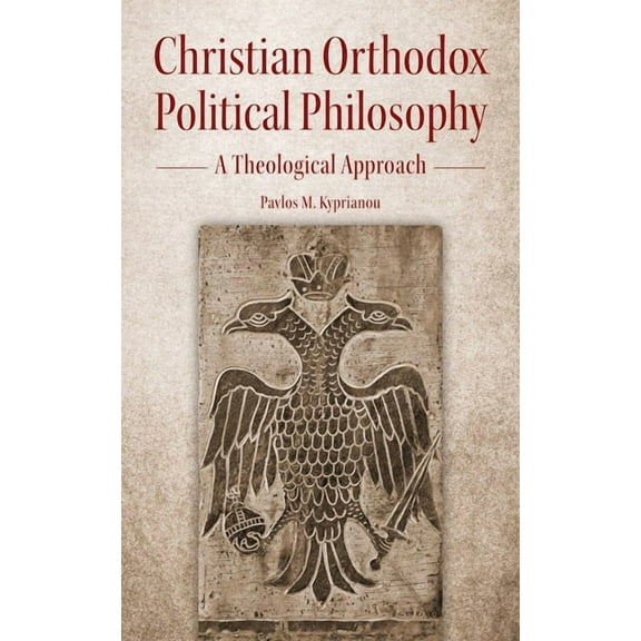 Christian Orthodox Political Philosophy : A Theological Approach (Paperback)