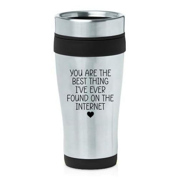 16oz Insulated Stainless Steel Travel Mug Coffee Mug Tumbler You Are The Best Thing I Have Ever Found On The Internet, Gift For Boyfriend, Gift For Girlfriend, Anniversary (Black)