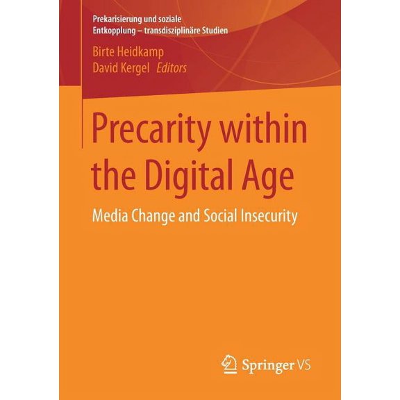 Prekarisierung Und Soziale Entkopplung - Precarity Within the Digital Age: Media Change and Social Insecurity, (Paperback)