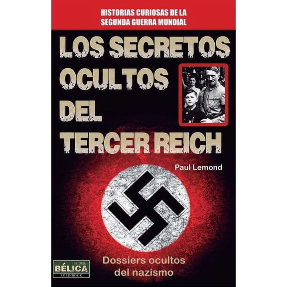 Historia Bélica: Los secretos ocultos del Tercer Reich (Paperback)