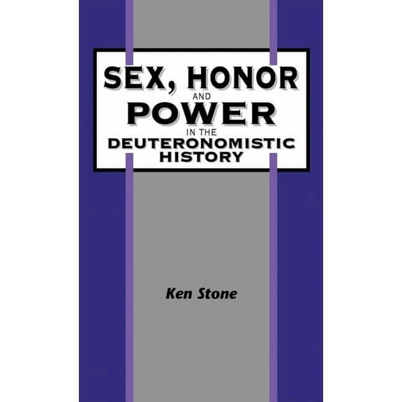 Library of Hebrew Bible/Old Testament St Sex, Honor, and Power in the Deuteronomistic History, Book 234, (Hardcover)
