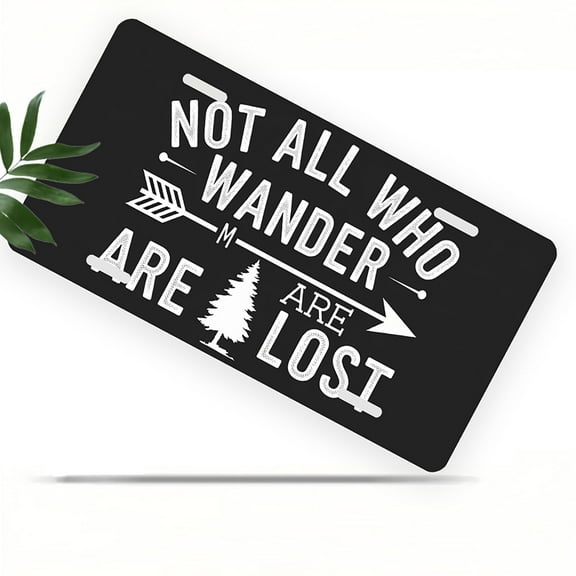 License Plate, Wanderer's Wisdom Quote Decorative Front,Personalized Stainless Steel License Plate Cover For Men Women,12.2" X 6.2"