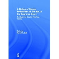 Supreme Court in American Society A Nation of States: Federalism at the Bar of the Supreme Court: The Supreme Court in American Society, Book 06, (Hardcover)