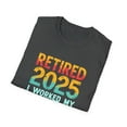 thumbnail image 4 of Retired 2025 I worked my Whole Life for this Shirt T-Shirt, 4 of 4