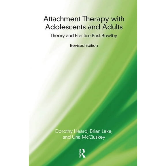 Attachment Therapy with Adolescents and Adults: Theory and Practice Post Bowlby, (Hardcover)