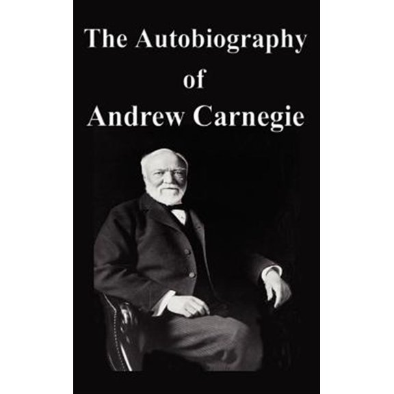 Pre-Owned The Autobiography of Andrew Carnegie (Hardcover) 1599866951 9781599866956