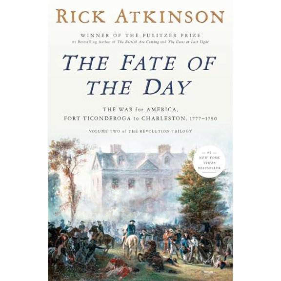 Pre-Owned The Fate of the Day: The War for America, Fort Ticonderoga to Charleston, 1777-1780 (Revolution Trilogy, 2), 9780593799185, 0593799186, Hardcover,