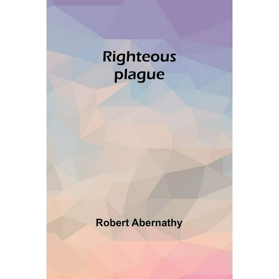 Righteous plague, (Paperback)