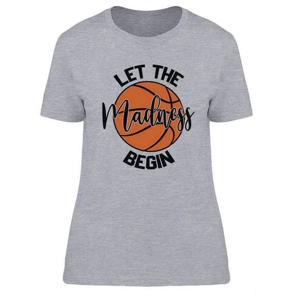 Let The Madness Begin  T-Shirt Women -Image by Shutterstock, Female Small