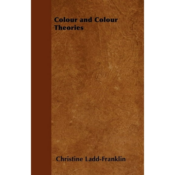 Colour and Colour Theories, (Paperback)