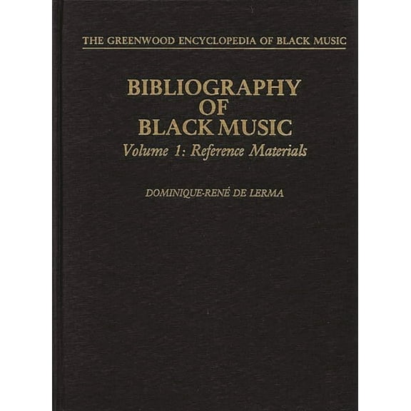 Greenwood Encyclopedia of Black Music Bibliography of Black Music, Volume 1: Reference Materials, (Hardcover)
