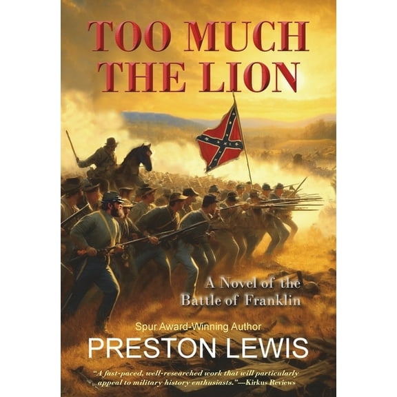 Too Much the Lion: A Novel of the Battle of Franklin, (Hardcover)