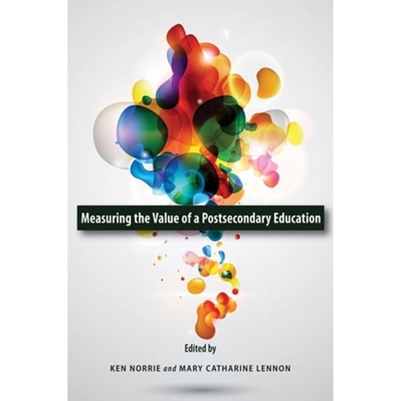 Pre-Owned Measuring the Value of a Postsecondary Education (Paperback) by Ken Norrie, Mary Lennon