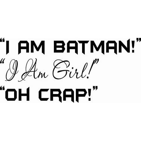 I Am Batman I Am Girl Oh Crap Funny Girls Vinyl Wall Decal By Scripture Wall Art 11 X22 Black Teen Girls Room Decor