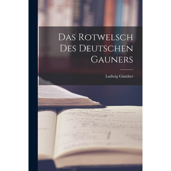Das Rotwelsch Des Deutschen Gauners (Paperback)