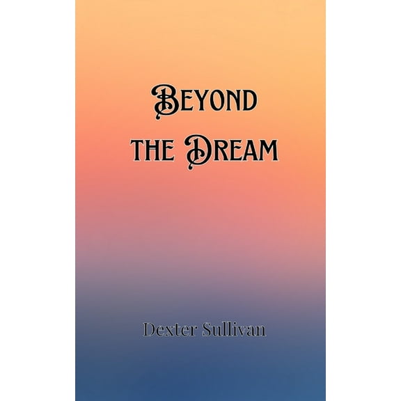 Beyond the Dream, (Paperback)
