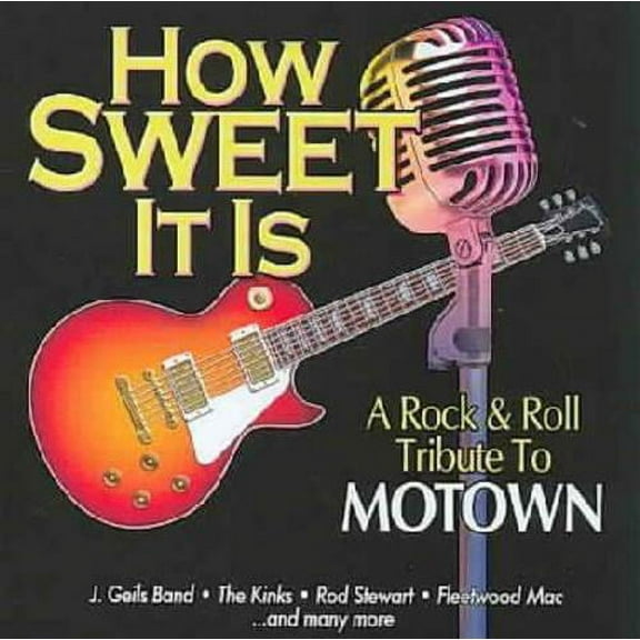 HOW SWEET IT IS: A ROCK AND ROLL TRIBUTE TO MOTOWN